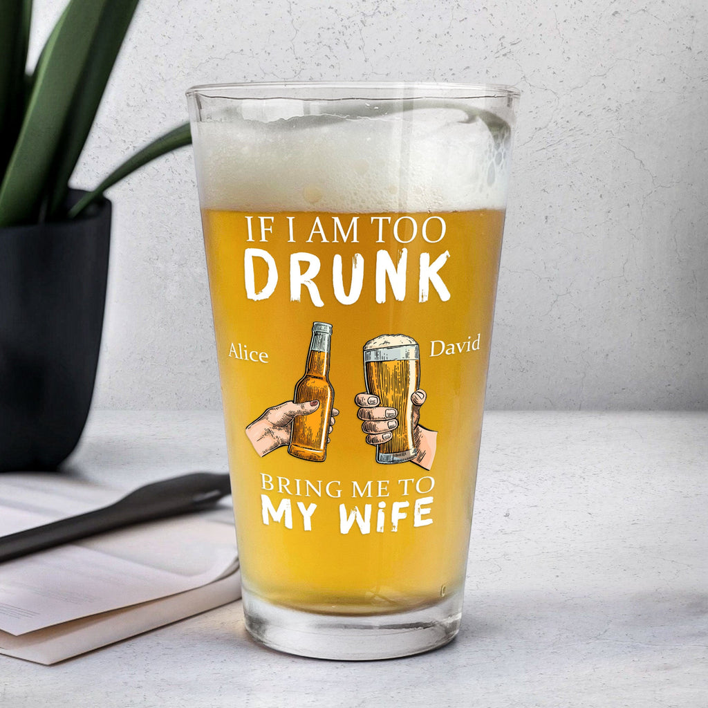Verre Personnalisé « If I Am Too Drunk Bring Me To » | Cadeau Humour et Original