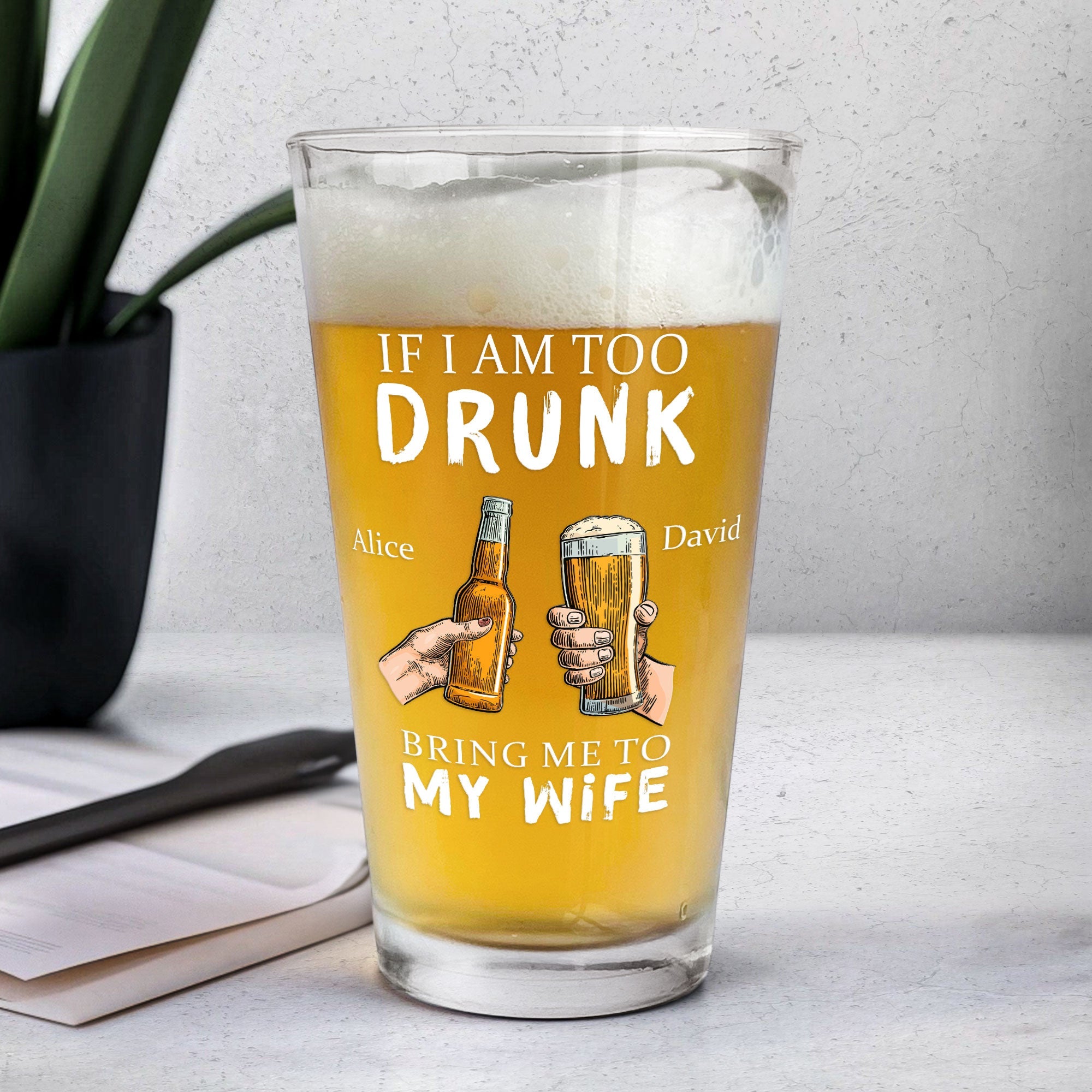 Verre Personnalisé « If I Am Too Drunk Bring Me To » | Cadeau Humour et Original